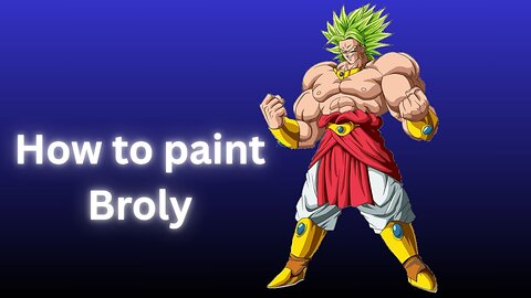 Painting Together Compilation: Broly | Dragon Ball Z