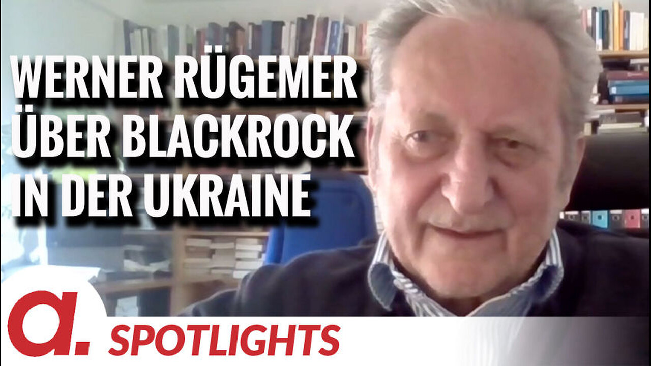 Spotlight: Werner Rügemer über die Präsenz von BlackRock in der Ukraine