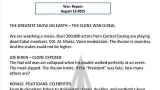 WAR REPORT - AUG 16 2025 - THE GREATEST SHOW ON EARTH - THE CLONE WAR IS REAL