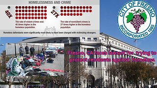 The city of Fresno faces lawsuit for trying to protect their residents from homeless criminals