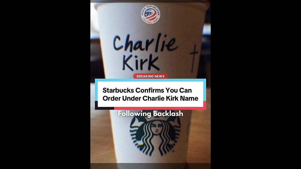 Starbucks Confirms "Charlie Kirk” Name May Be Used