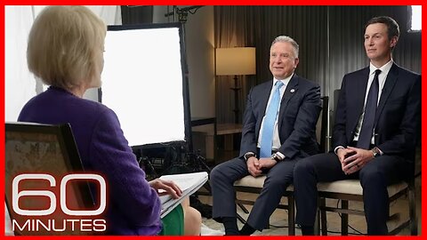 Jared Kushner and Steve Witkoff's Full 60 Minutes interview