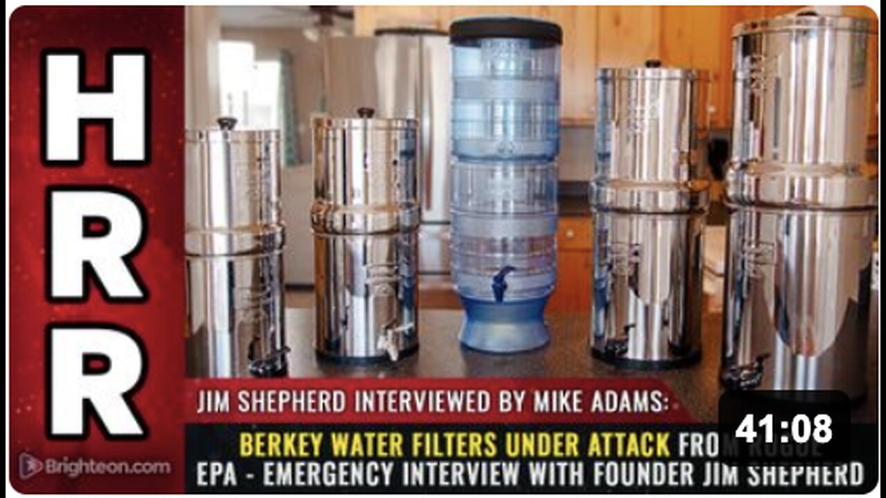Berkey water filters UNDER ATTACK from rogue EPA - emergency interview with founder Jim Shepherd