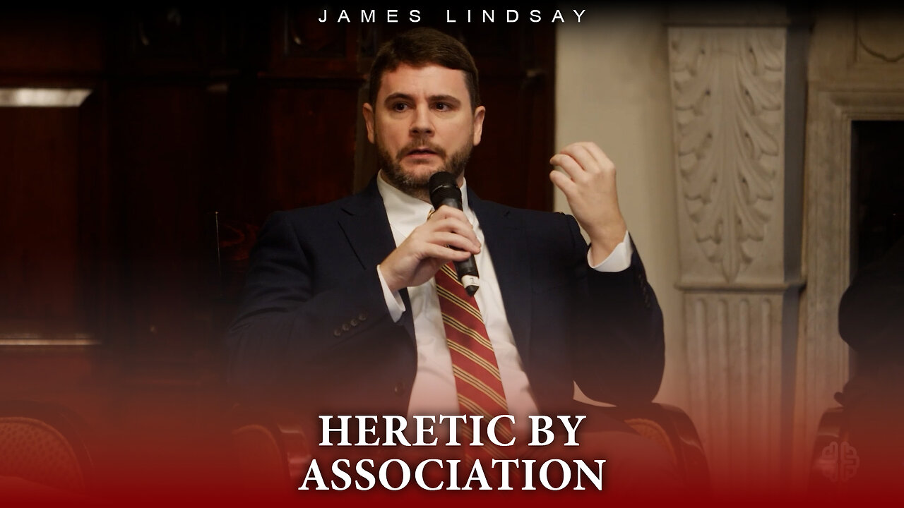 Heretic by Association | James Lindsay