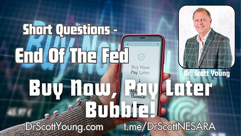 End the Fed: Buy now Pay Later Bubble - Dr. Scott Young