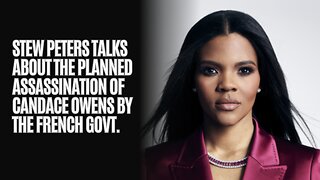 Stew Peters Talks About The Planned Assassination Of Candace Owens By The French Govt.