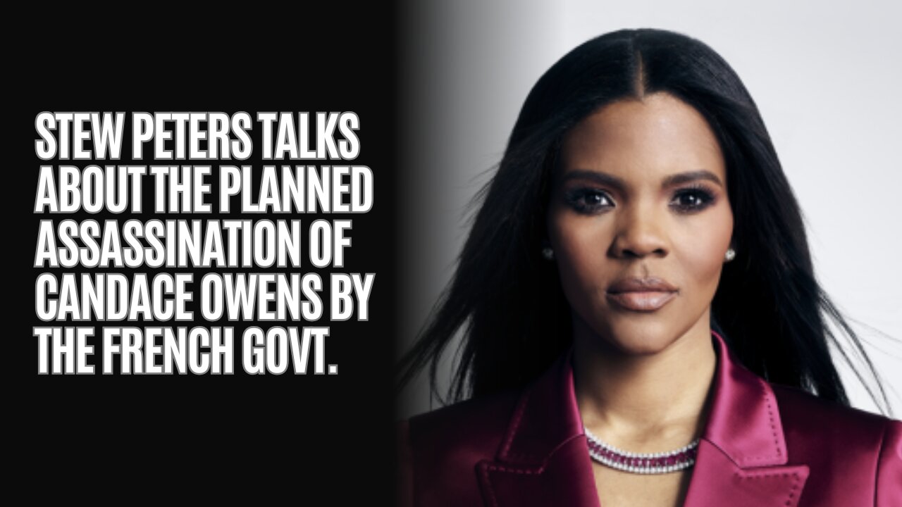 Stew Peters Talks About The Planned Assassination Of Candace Owens By The French Govt.