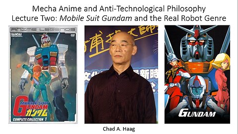 Mecha Anime and Anti-Technological Philosophy Lecture Two: Mobile Suit Gundam
