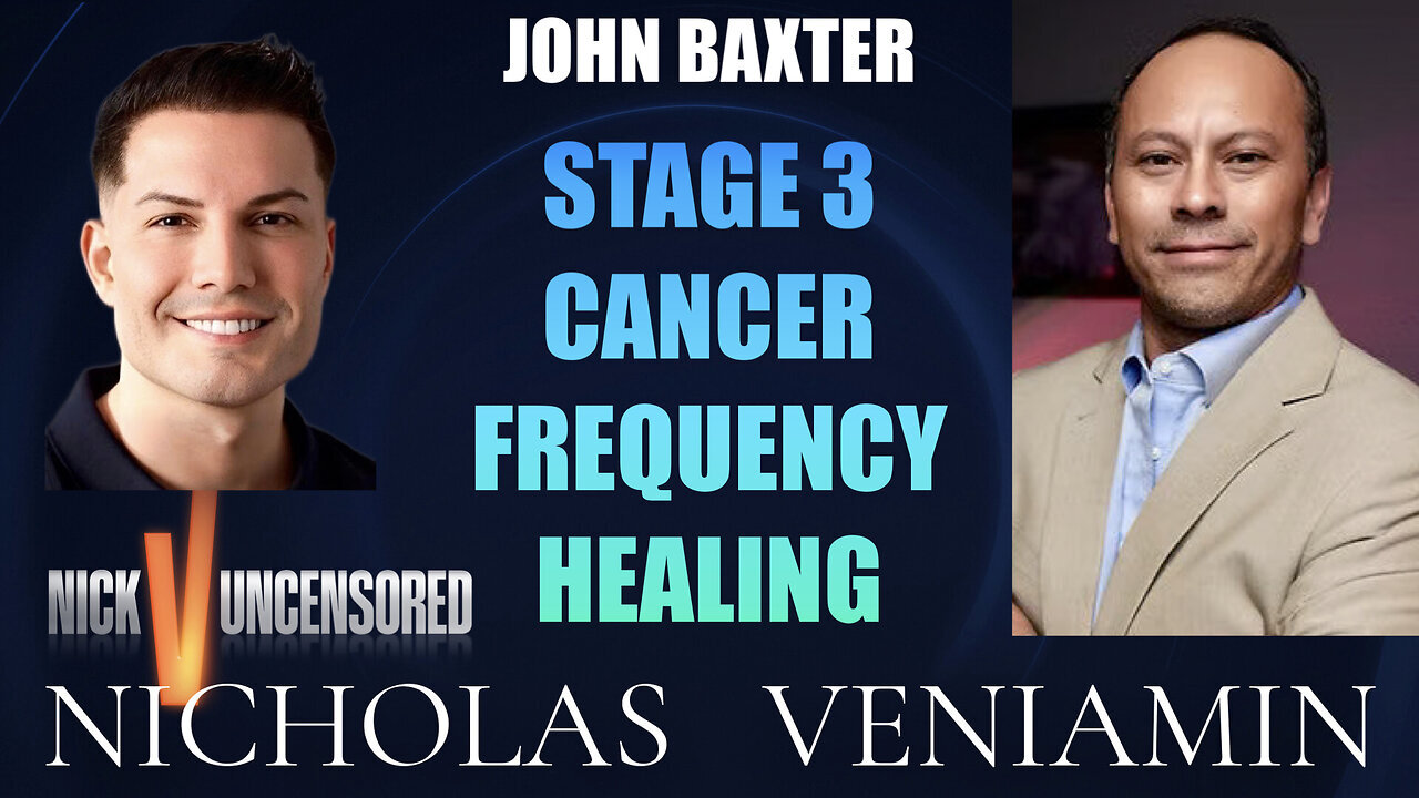 John Baxter Discusses Stage 3 Cancer Frequency Healing with Nicholas Veniamin