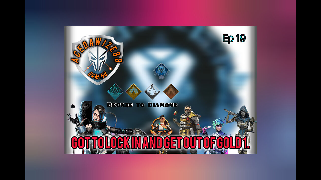 Ep 19 got to lock in and get out of Gold 1