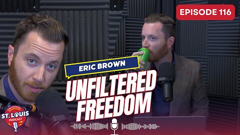 Unfiltered Freedom - The St. Louis Podcast: Episode #116