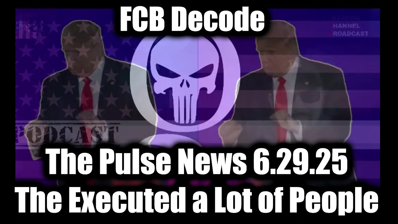 FCB Decode: The Pulse News 6.29.25 - The Executed a Lot of People