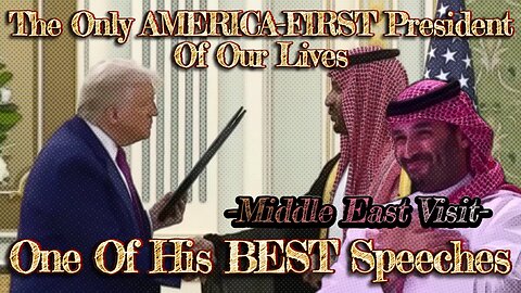 Words From A REAL American President - Trump's Middle East Tour
