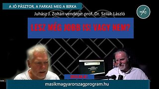 LESZ MÉG JOBB IS! VAGY NEM? - prof. Dr. Szilák László és Juhász J. Zoltán