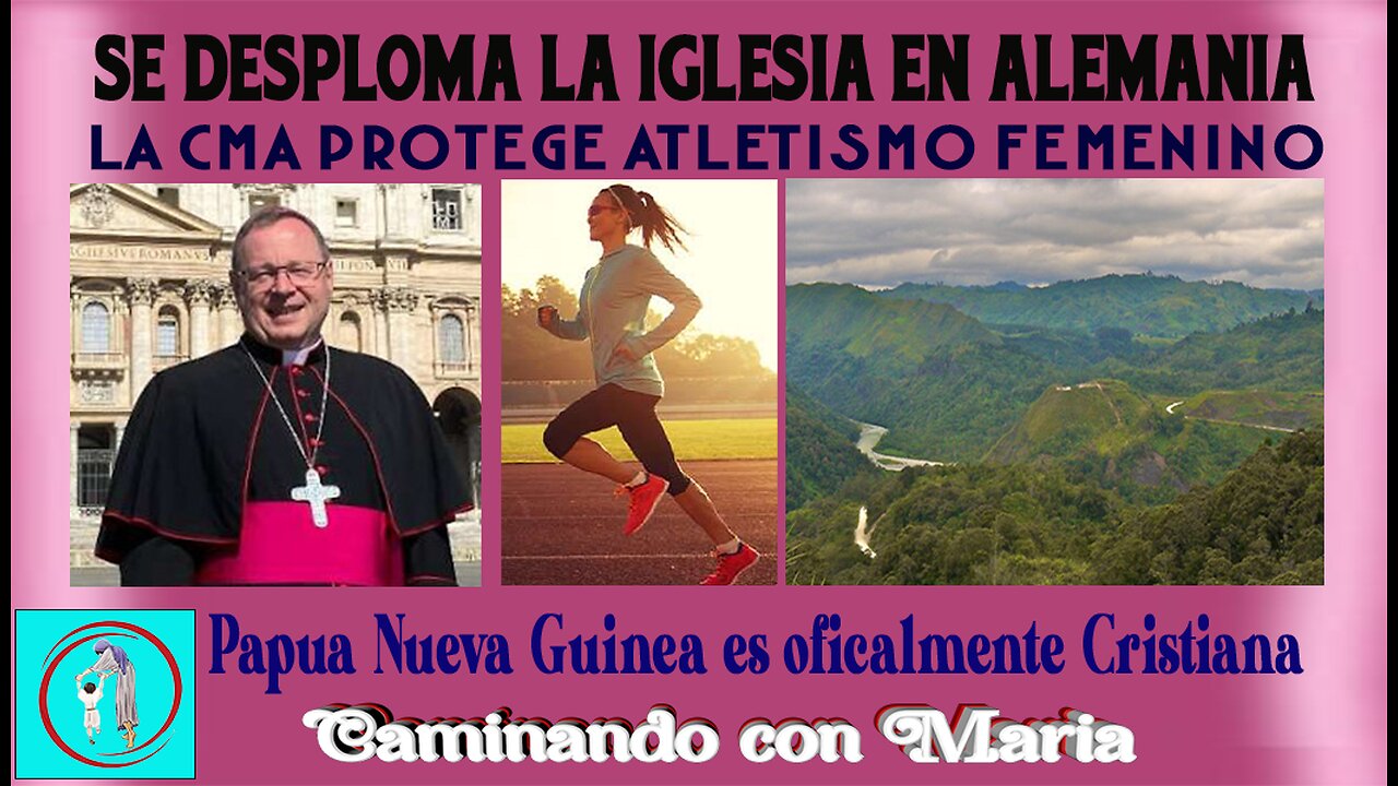 SE DESPLOMA LA IGLESIA EN ALEMANIA. lA CMA PROTEGE ATLETISMO FEMENINO. lA ONU DEBE REDEFINIRSE.