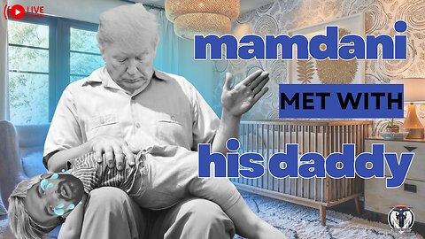 Mamdani Met with Daddy