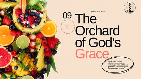 Sunday Worship: The Orchard of God's Grace - Gentleness part 9 (9-7-25)