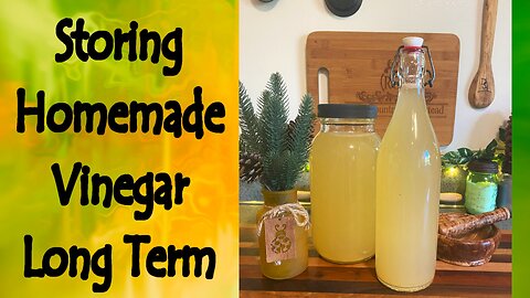 Storing Homemade Vinegar Long Term