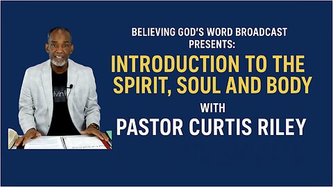 ✨ Introduction to the Spirit, Soul, and Body with Pastor Curtis Riley