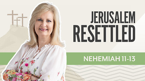 Bible Discovery, Nehemiah 11-13 | Jerusalem Resettled – May 19, 2025