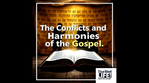 The Conflicts and Harmonies of the Gospel - EP1
