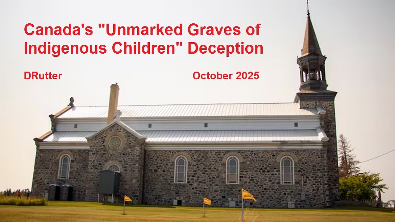 Canada's "Unmarked Graves of Indigenous Children" Deception