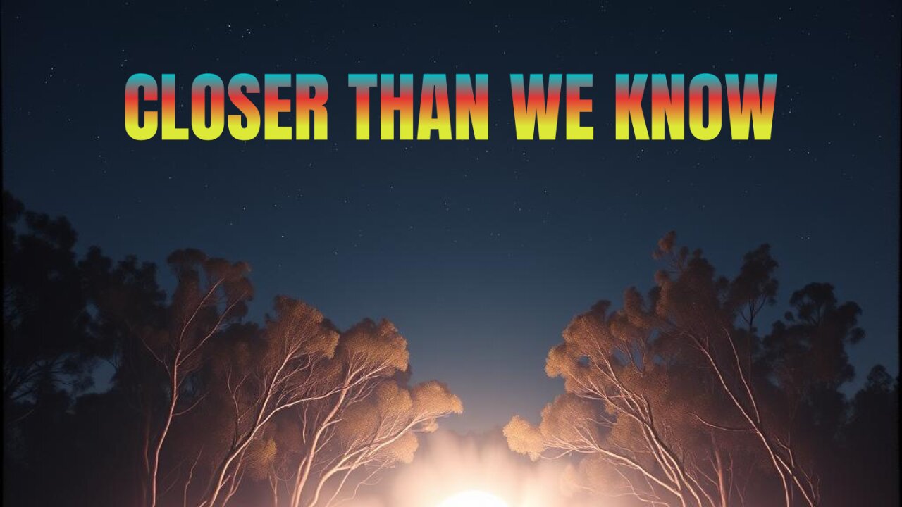 Closer Than We Know | Beyond the Vibes