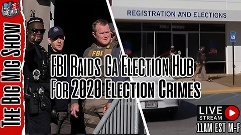 FBI Raids GA Election Hub For 2020 Election Crimes