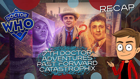 The 7th Doctor Adventures Past Forward Catastrophix Animated Recap