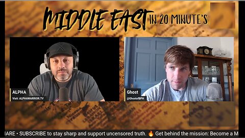 7/6/25 - THE MIDDLE EAST IN 20 MINS - ALPHA with GHOST of BPH