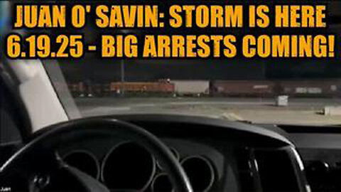 JUAN O' SAVIN: STORM IS HERE 6.19.25 - BIG ARRESTS COMING!