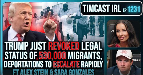 Trump Just REVOKED Legal Status Of 530,000 Migrants, Deportations NOW w- Alex Stein - Timcast IRL