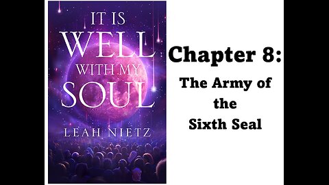 It Is Well With My Soul: Chapter 8 - The Army of the Sixth Seal