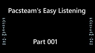 Pacsteam's Easy Listening – Part 001