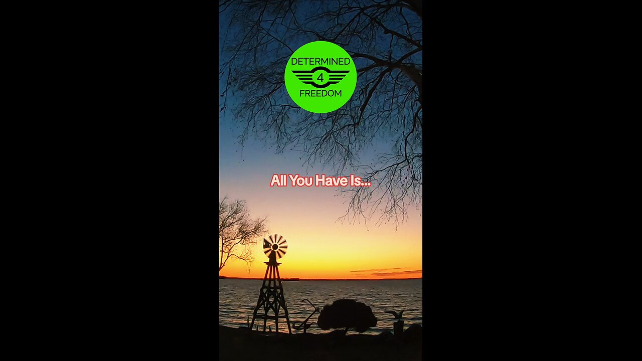 All You Have Is...