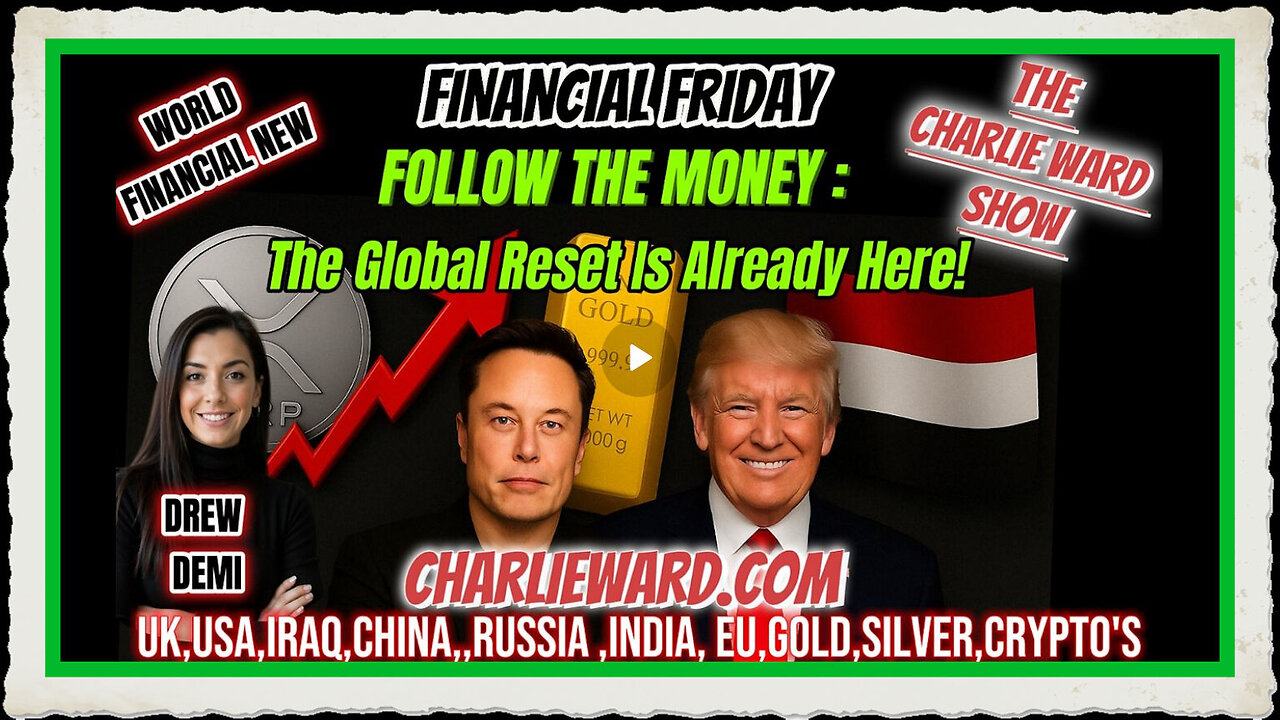 FINANCIAL FRIDAY FOLLOW THE MONEY THE GLOBAL RESET IS ALREADY HERE! WITH DREW DEMI