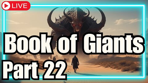 🔴The Book of Giants: The Watchers, Nephilim, & Book of Enoch: Part 22