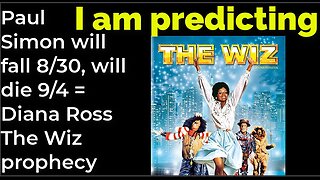 I am predicting: Paul Simon will fall Aug 30, will die Sep 4 = Diana Ross The Wiz prophecy