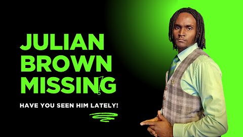🏀 Julian Brown Missing After Creating Billion Dollar Invention