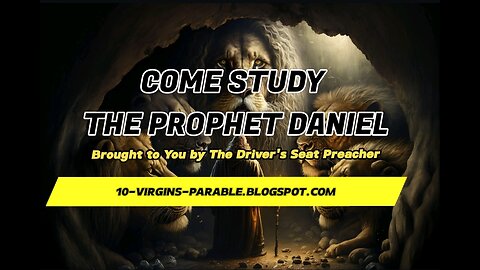 Come Study Daniel & Revelation with the Driver's Seat Preacher