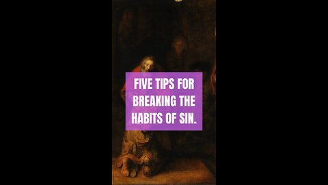 FIVE TIPS FOR BREAKING THE HABIT OF SIN #truth #jesus #mary #joseph #ihs #christ #church #bible #c
