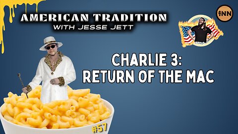 Charlie 3: Return Of The Mac | American Tradition w/ Jesse Jett #57 @jesse_jett @GetIndieNews REPLAY