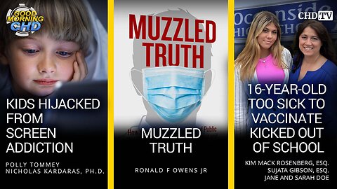 Kids Screen Addiction + Muzzled Truth + 16-Year-Old Too Sick To Vaccinate