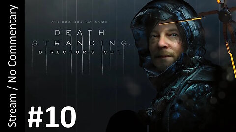 📦Death Stranding: Director's Cut🌫️(Part 10) playthrough
