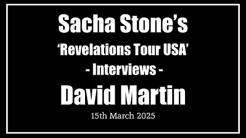 Sacha Stone’s ‘Revelations Tour USA’ Interviews David Martin - 15th March 2025