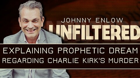 Johnny Enlow Breaks Down Prophetic Dream Regarding Charlie Kirk's Murder | Sep 15 2025