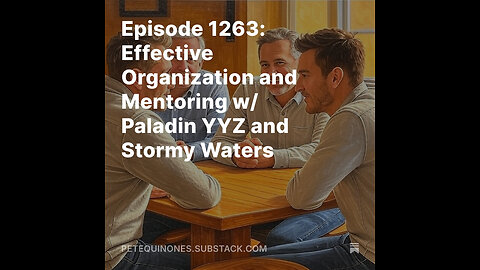 Episode 1263: Effective Organization and Mentoring w/ Paladin YYZ and Stormy Waters