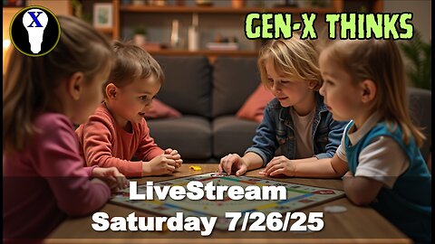 Gen-X Thinks 7/26/25