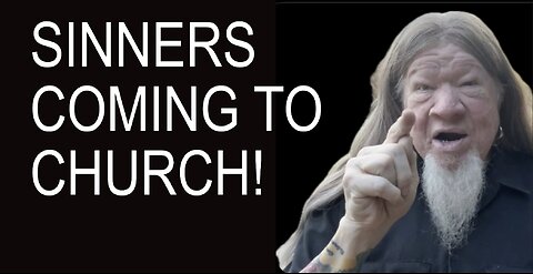 SINNERS COMING TO CHURCH