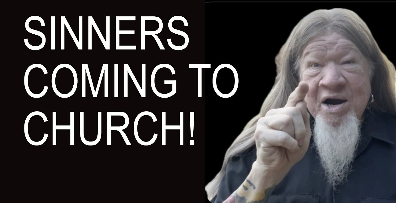 SINNERS COMING TO CHURCH